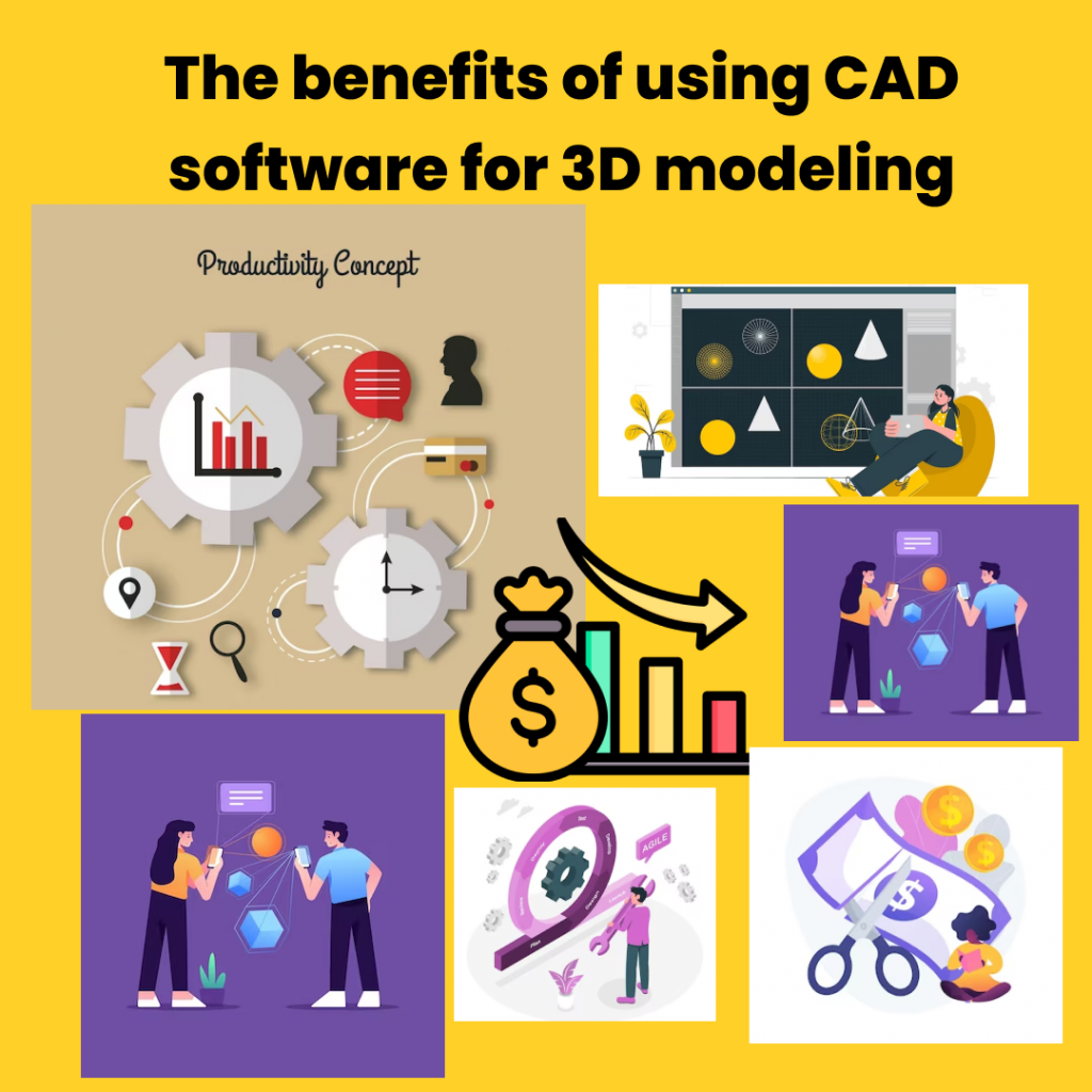 The Benefits of using CAD Software for 3D Modeling