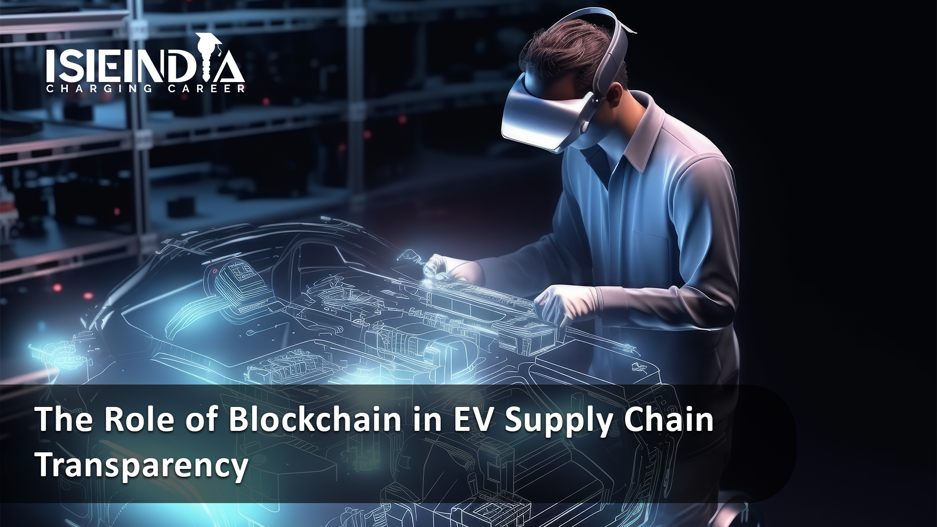 The Role of Blockchain in EV Supply Chain Transparency ISIEINIDA
